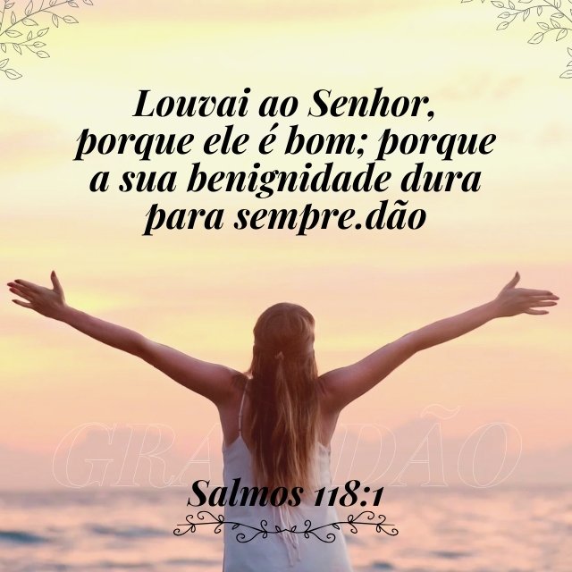 Salmos 118 para gratidão a Deus com louvor e braços erguidos