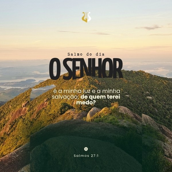Senhor é a minha luz frase bíblica salmos 27